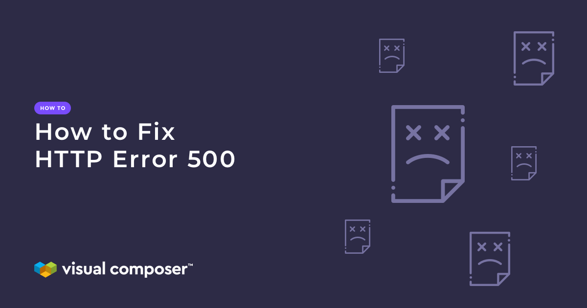 These errors are some of the most . How To Fix Http Error 500 Visual Composer Website Builder