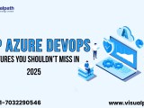 Top Azure Devops Features You Shouldn T Miss In 2025