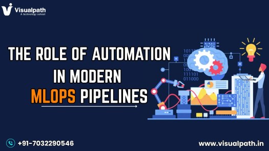 The Role of Automation in Modern MLOps Pipelines