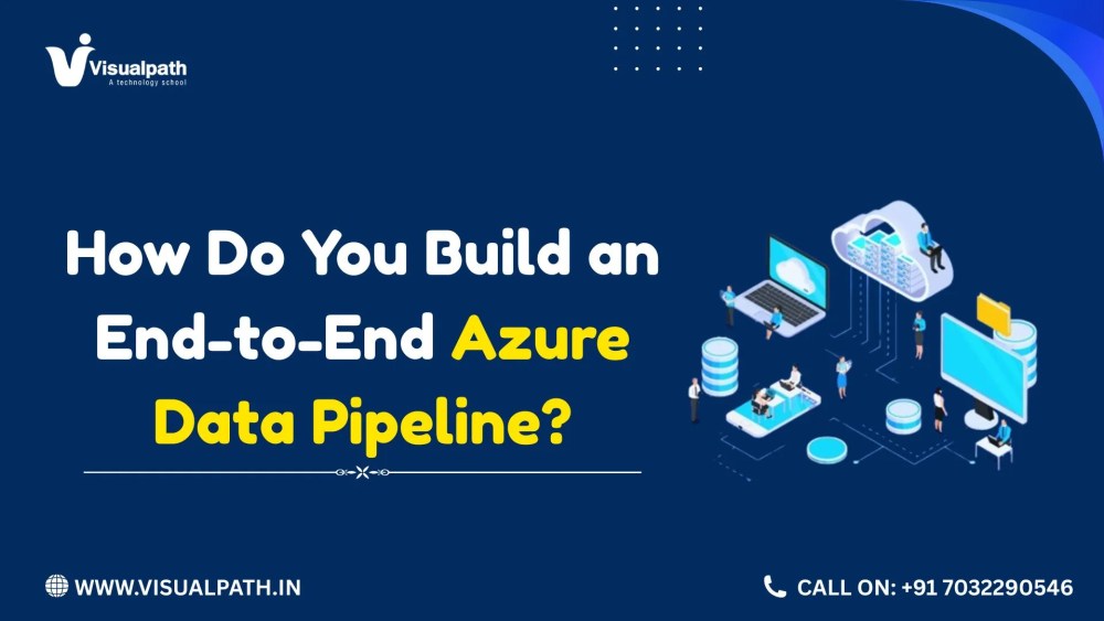 How Do You Build an End-to-End Azure Data Pipeline?