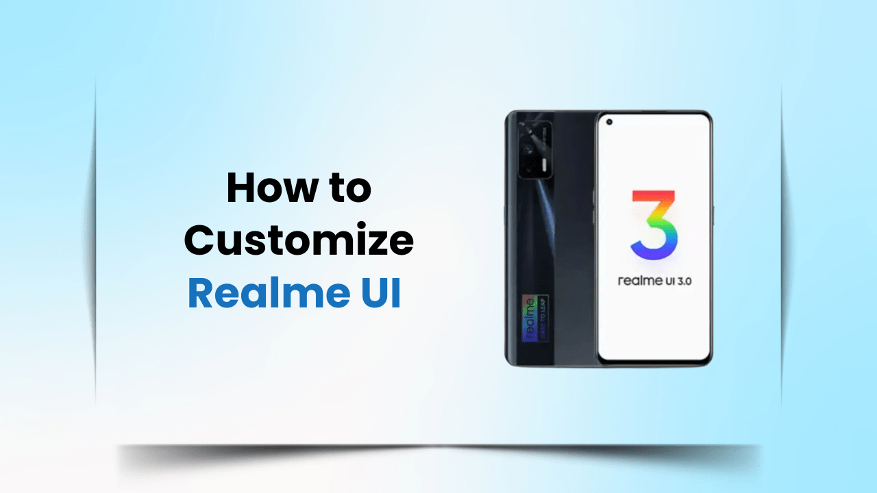 How to Customize Realme UI for Better Performance (2025 Guide)