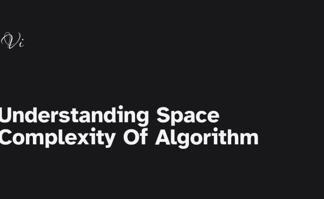 Understanding Space Complexity Of Algorithm - Vincent Taneri