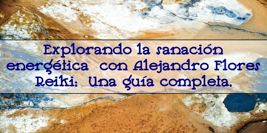 alejandro flores reiki