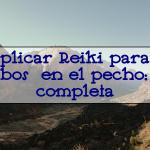 Cómo aplicar Reiki para aliviar trombos en el pecho: Guía completa