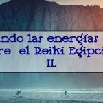 Explorando las energías divinas: Descubre el Reiki Egipcio Nivel II.