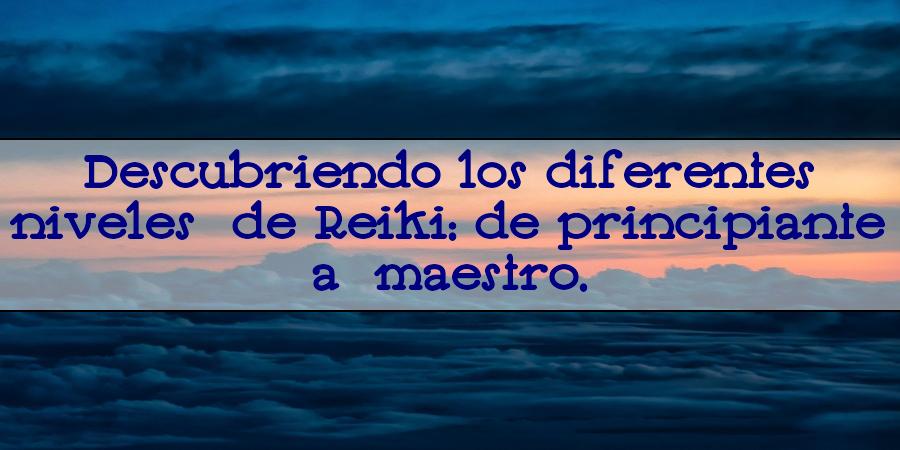 distintos niveles de reiki