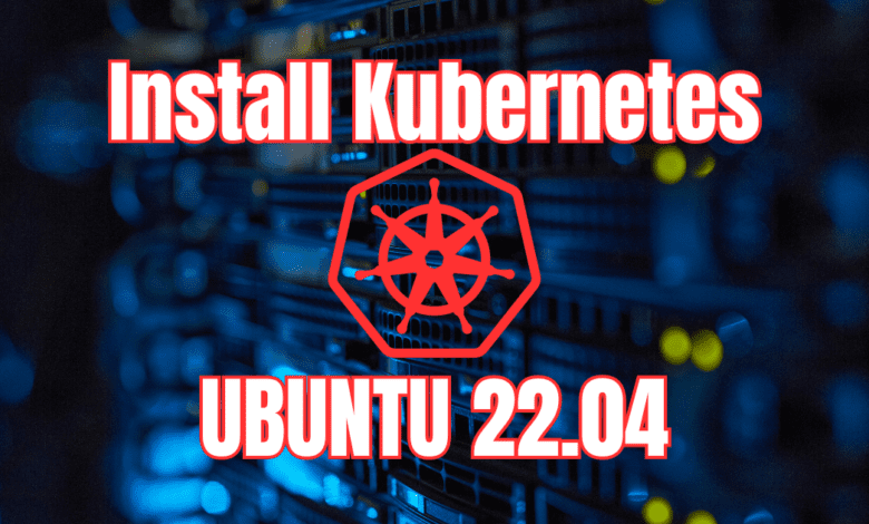 How to Install Kubernetes in Ubuntu 22.04 with Kubeadm