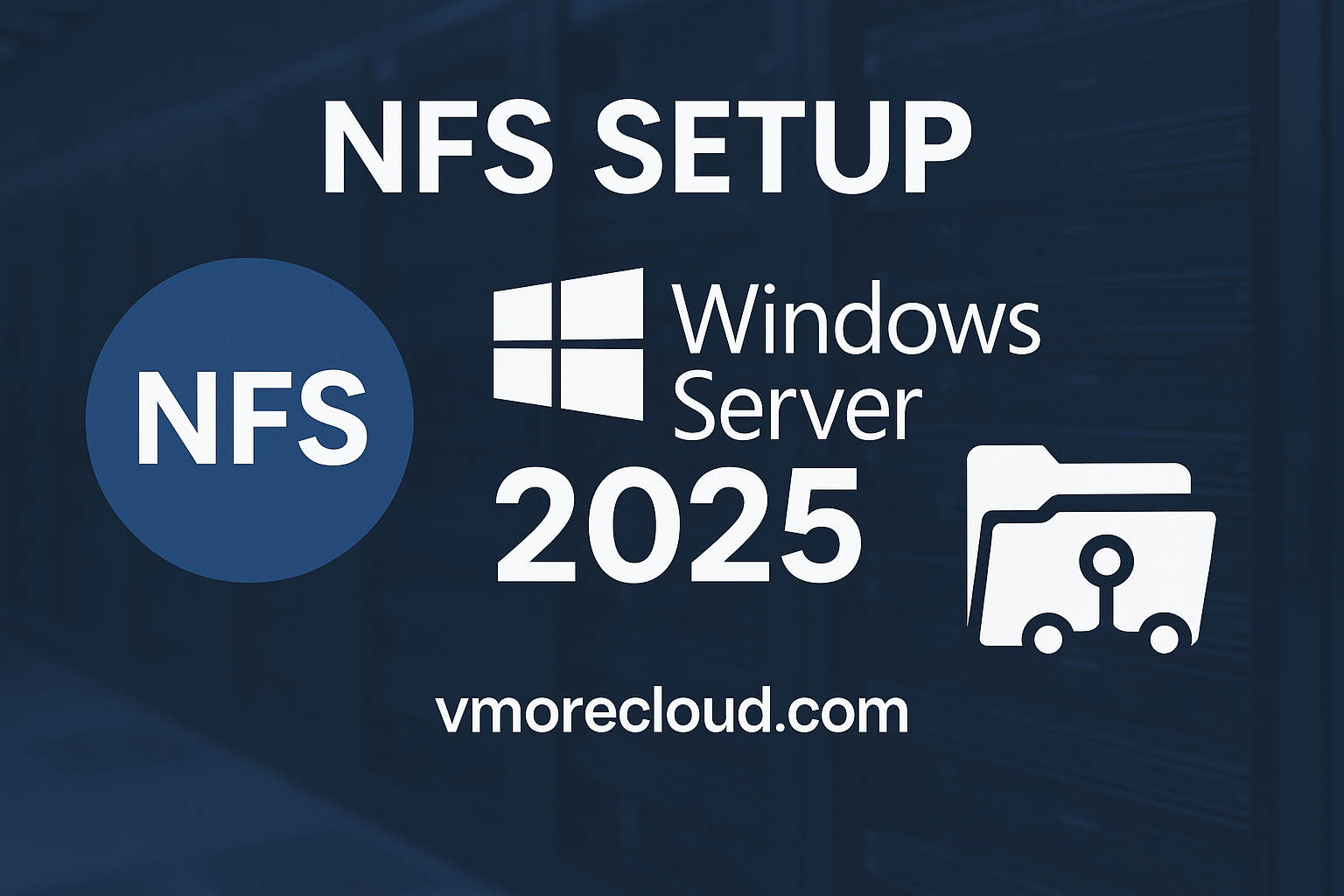 NFS Setup Guide on Windows Server 2025 for File Sharing