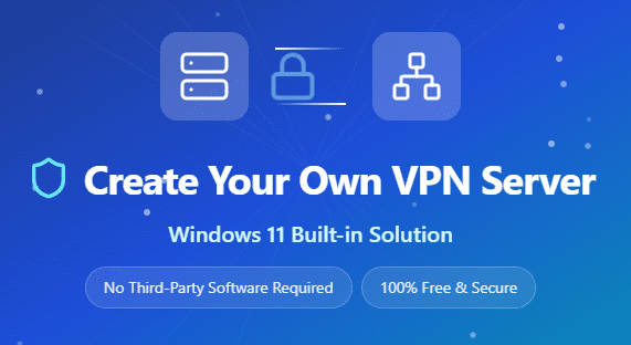 How to Create Your Own VPN Server on Windows 11 Without Installing Any Software