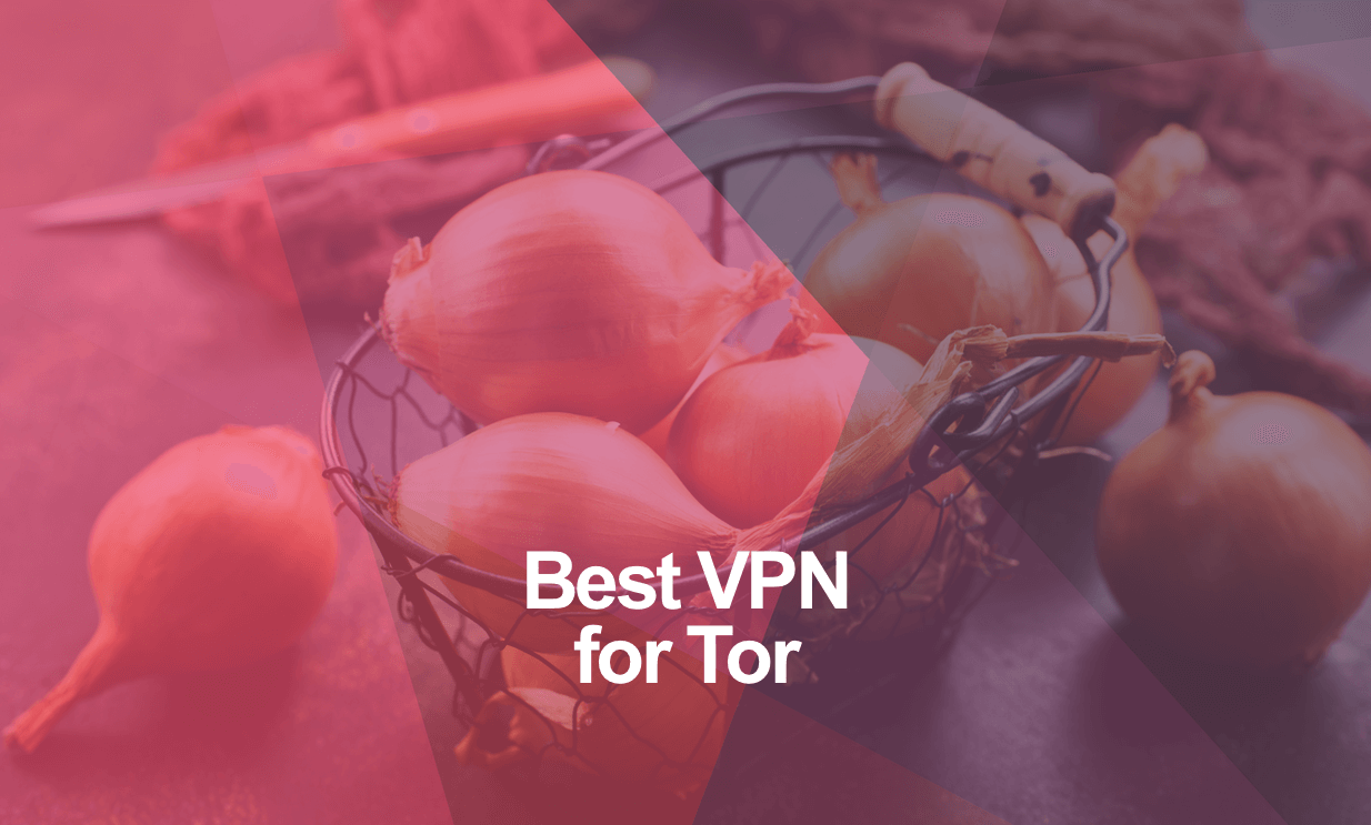 Best VPN for Tor