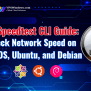Speedtest CLI Guide: Check Network Speed On CentOS, Ubuntu, And Debian ...