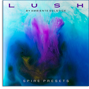 Ambiente Solstice – LUSH for Spire (SYNTH PRESET)