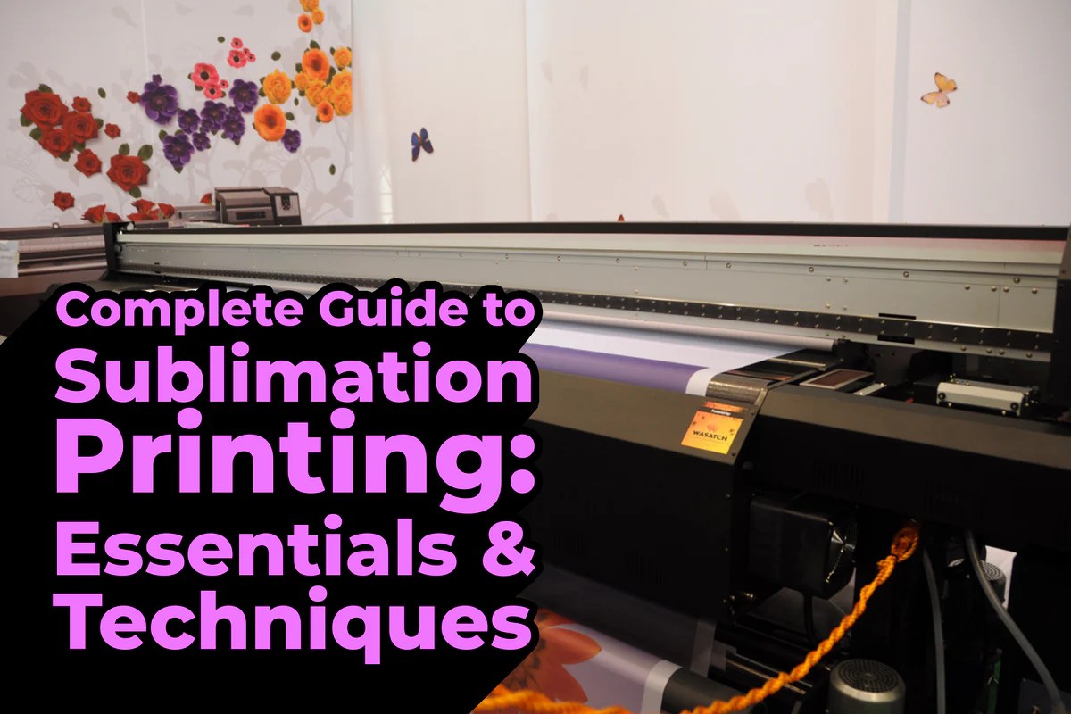 Complete Guide To Sublimation Printing Essentials Techniques Vs Tees