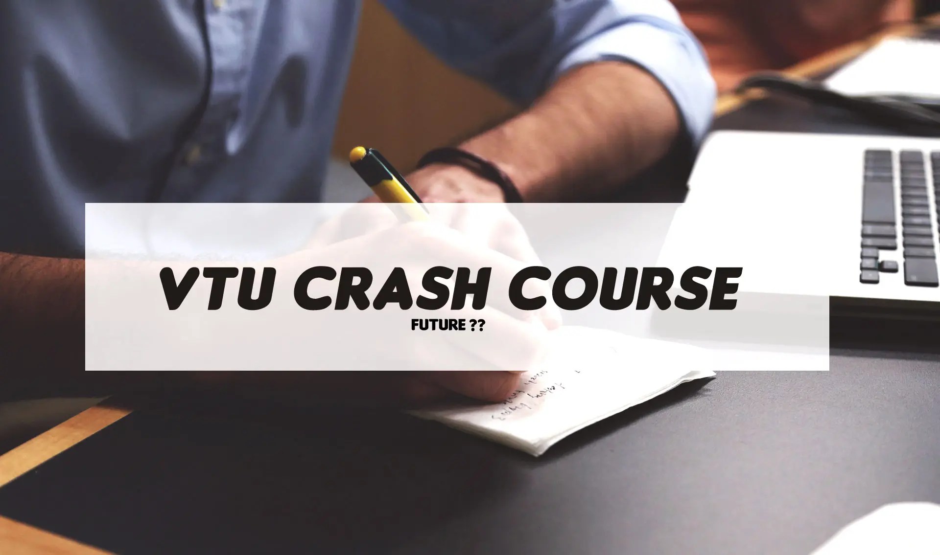 Vtu Crash Course And Its Future Vtu Pro