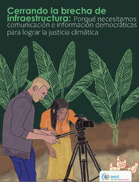 Portada de "Cerrando la brecha de infraestructura: Porqué necesitamos comunicación e información democráticas para lograr la justicia climática, con enlace al PDF (41 MB)