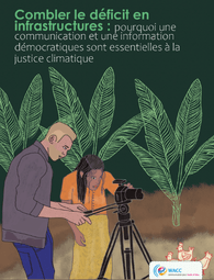Couverture de « Combler le déficit en infrastructures : pourquoi une communication et une information démocratiques sont essentielles à la justice climatique », avec un lien vers le fichier PDF (44 MB)
