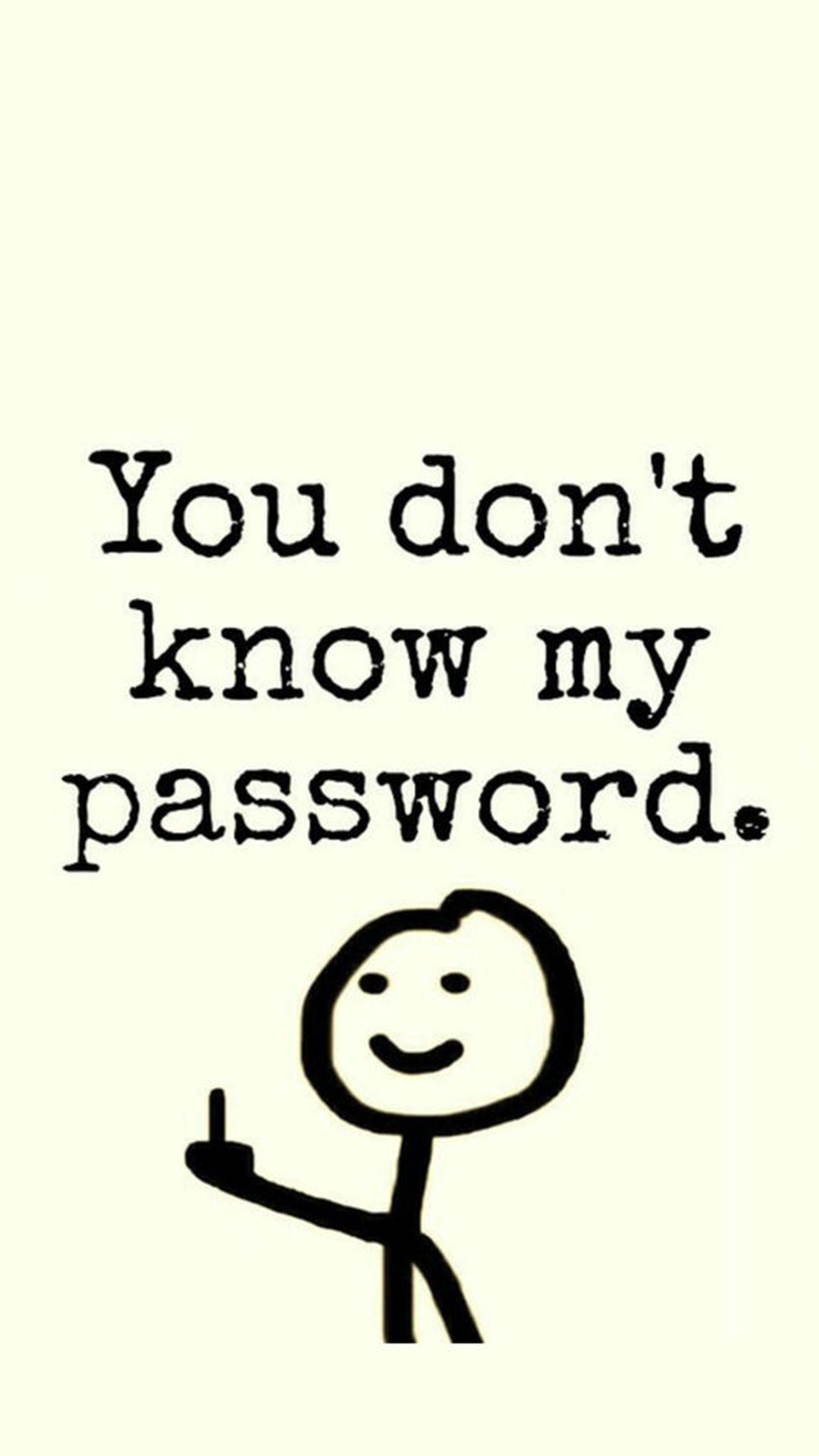 You Don T Know My Password Wallpapers Wallpaper Cave