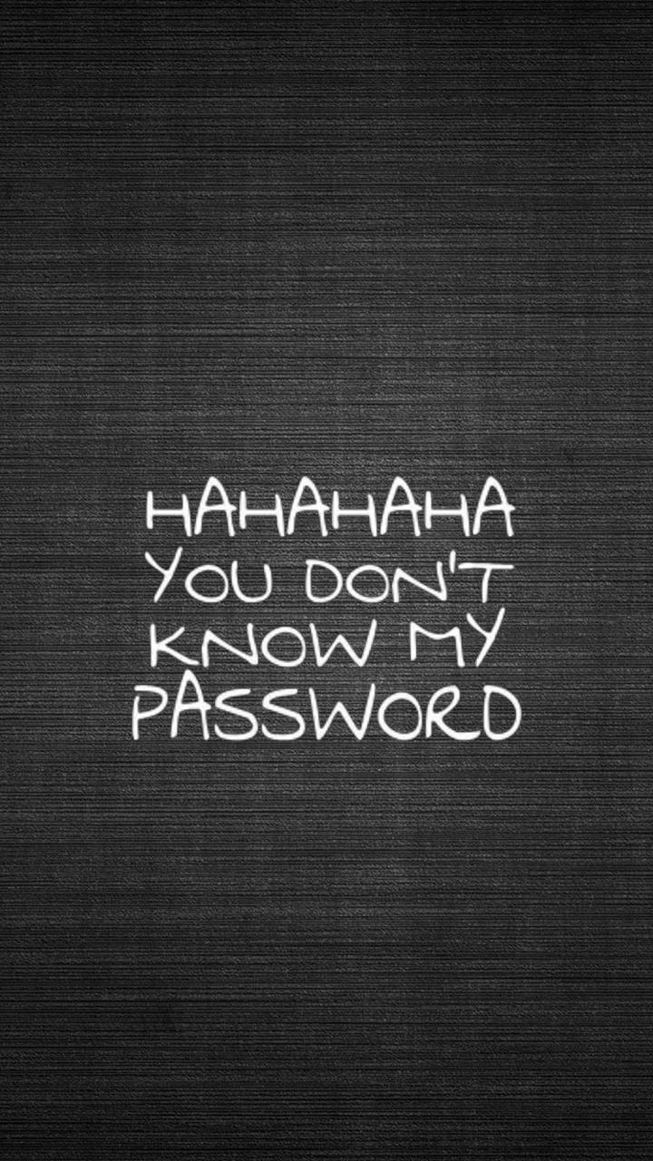Hahaha You Don T Know My Password Wallpapers Wallpaper Cave