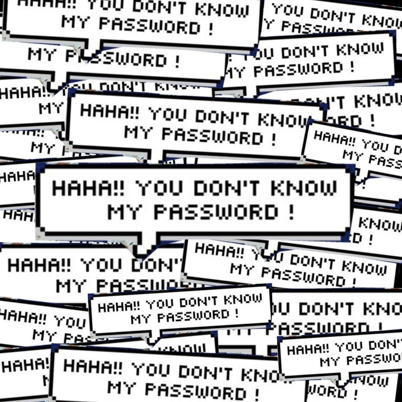 Hahaha You Don T Know My Password Wallpapers Wallpaper Cave