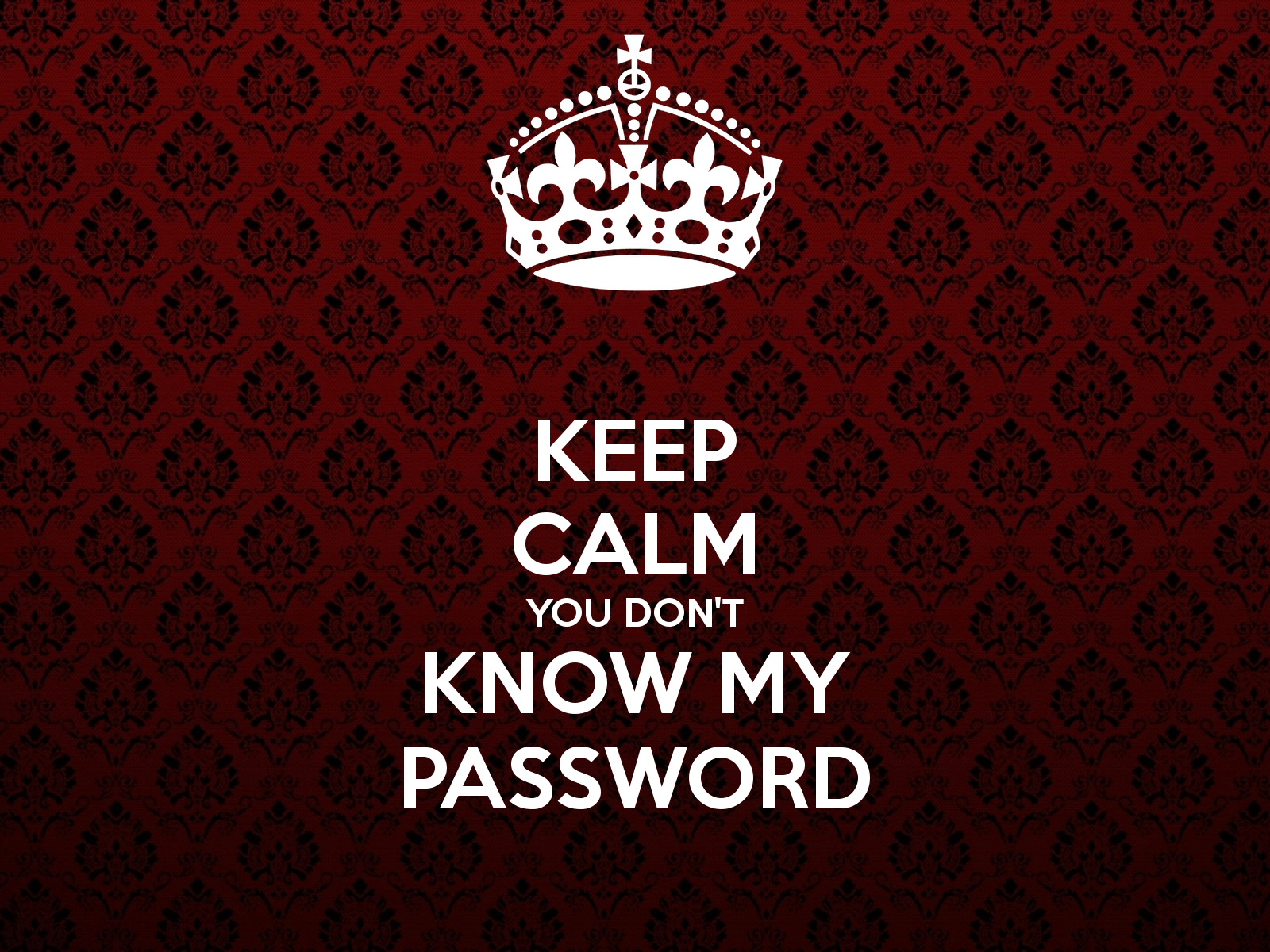 You Don T Know My Password Wallpapers Wallpaper Cave