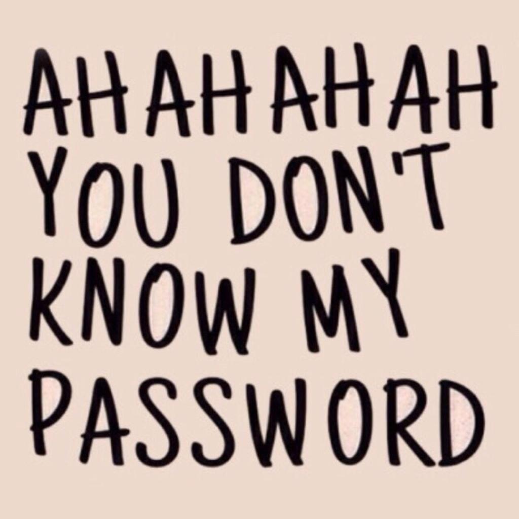 You Don T Know My Password Wallpapers Wallpaper Cave
