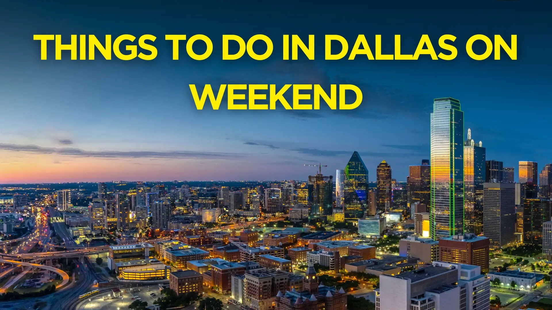 15 Best Things to do in Dallas on Weekend