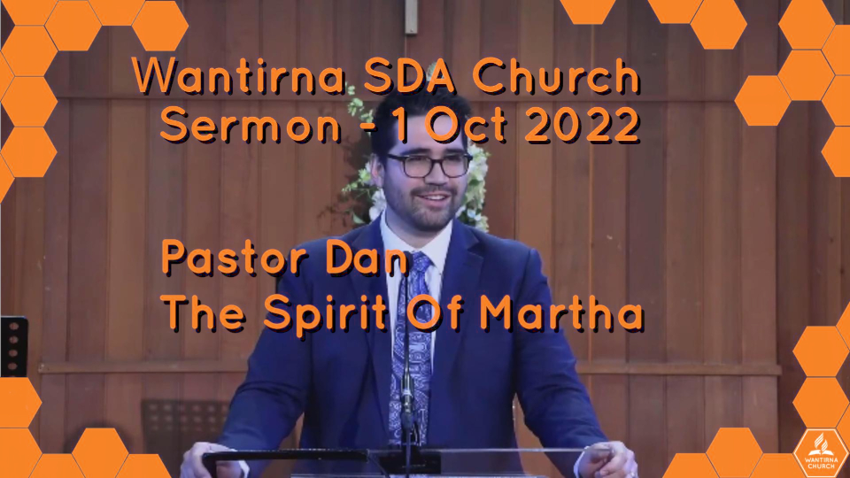 Sermon 1 October 2022 The Spirit Of Martha Wantirna SDA Church