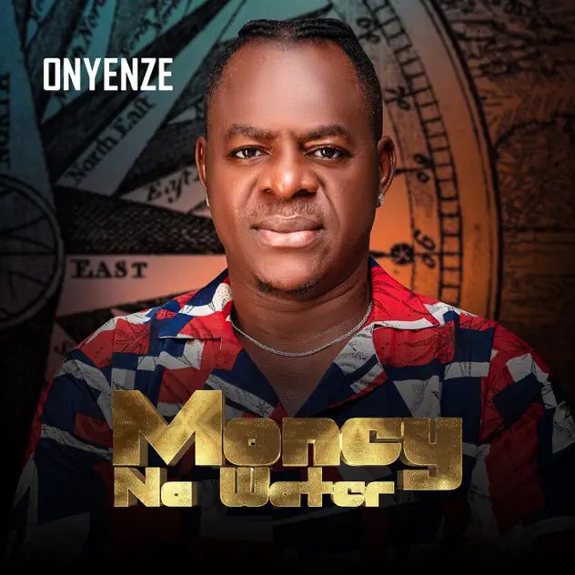 Onyenze – Money Na Water - Featured Image