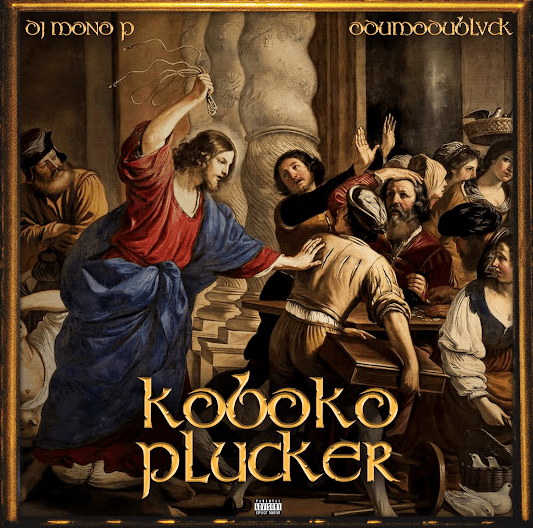DJ Mono P – Koboko Plucker Ft. ODUMODUBLVCK - Featured Image