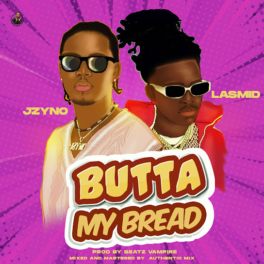 JZyNo – Butta My Bread ft. Lasmid - Featured Image