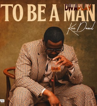Kizz Daniel – To Be A Man Mp3 Download