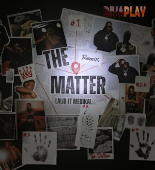 Lalid – The Matter (Remix) ft. Medikal Mp3 Download