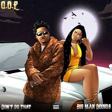 G.O.E – Big Man Doings ft. BhadBoi OML Mp3 Download