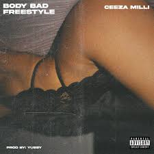 Ceeza Milli – Body Bad (Freestyle) Mp3 Download