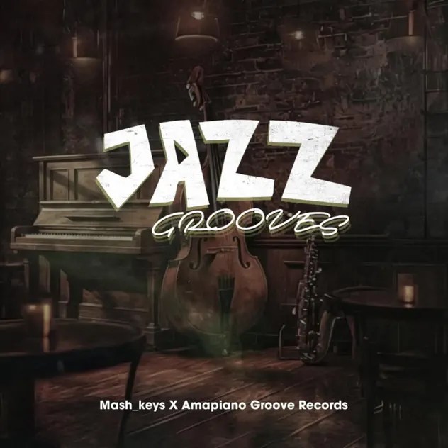 Mash_Keys &ndash; Jazz Grooves Ft. Amapiano Groove Records