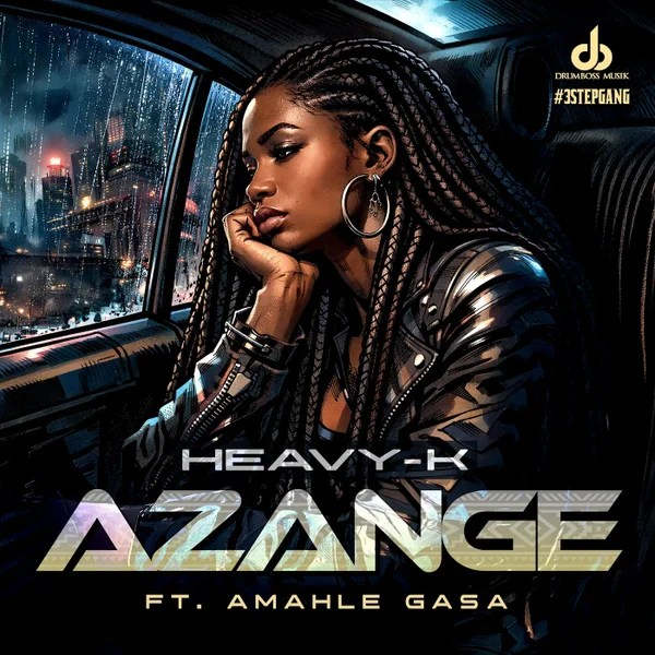 Heavy-K &ndash; Azange Ft Amahle Gasa