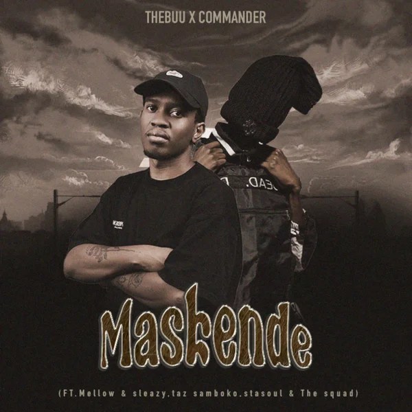 Thebuu &ndash; Maskende ft. Commander, Mellow & Sleazy, Taz Samboko, StaSoul & The Squad
