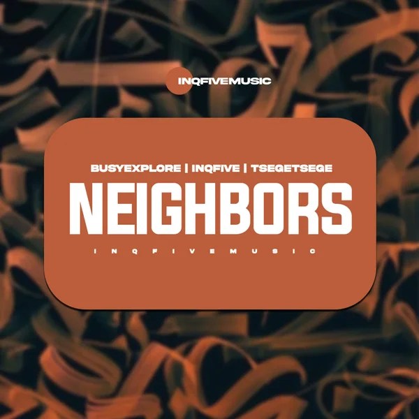BusyExplore &ndash; Neighbors ft. InQfive & T&scaron;eget&scaron;ege
