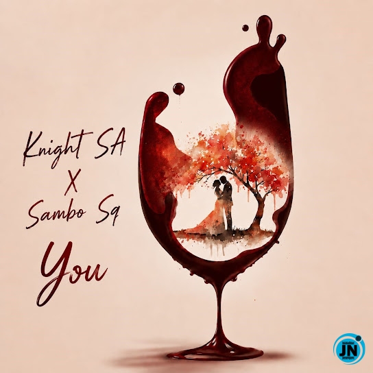 Knight SA &ndash; You ft. Sambo Sq