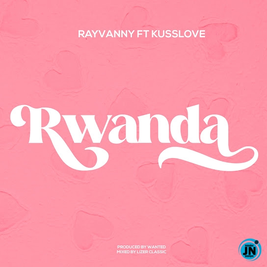 Rayvanny &ndash; Rwanda ft. Kusslove