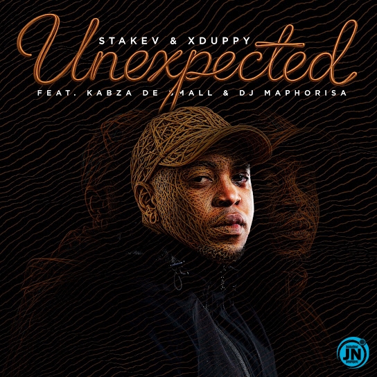 Stakev &ndash; Unexpected ft. Xduppy, Kabza De Small & DJ Maphorisa