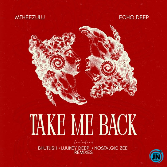 MtheeZulu&ndash; Take Me Back (Bhutlish Remix) ft Echo Deep