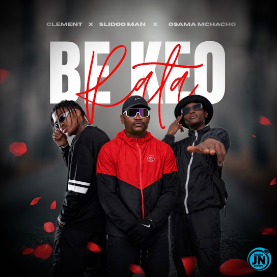 Clement &ndash; Be Keo Rata Ft. Slidoo Man & Osama Mchacho