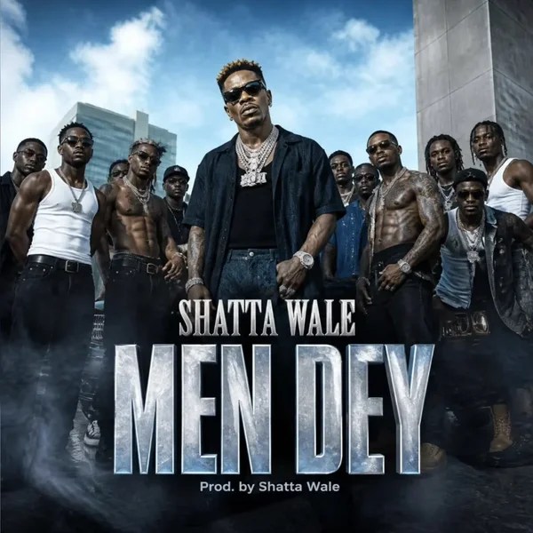 SHATTA WALE &ndash; MEN DEY