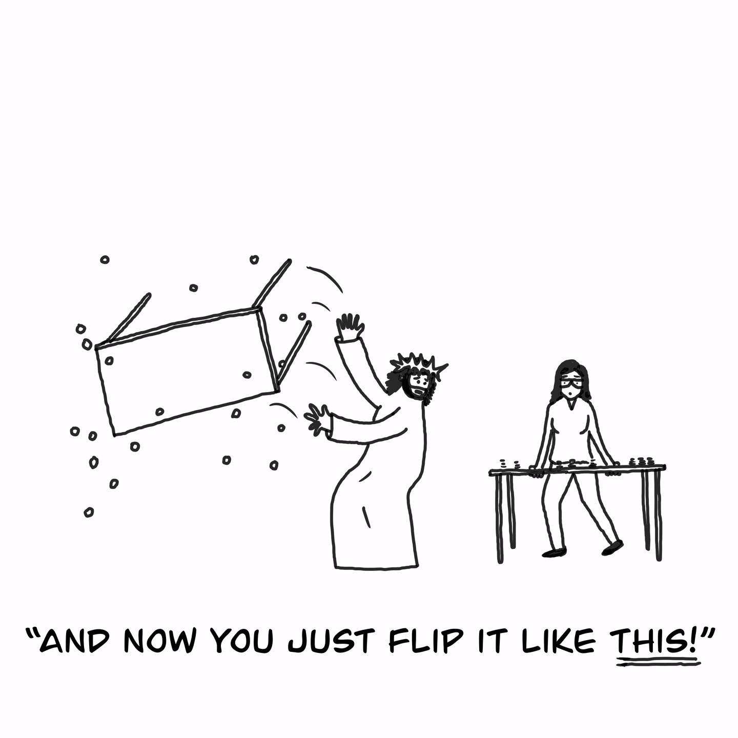 Jesus teaching how to flip a table. "And now you just flip it like this!" - @NakedPastor.com
