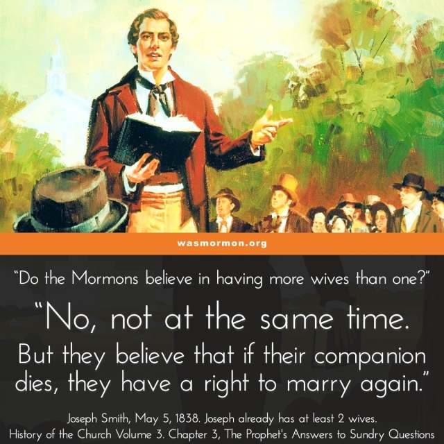“Do the Mormons believe in having more wives than one?” “No, not at the same time.  But they believe that if their companion dies, they have a right to marry again.” - Joseph Smith, May 5, 1838. Joseph already has at least 2 wives.
History of the Church Volume 3. Chapter 3, The Prophet's Answers to Sundry Questions | wasmormon.org