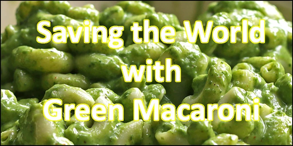 Green Macaroni to the Rescue - Vimarsana News