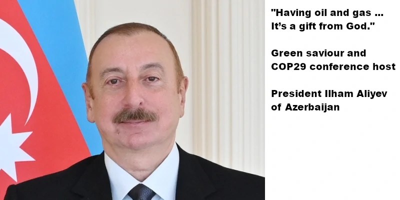 COP29 Host Nation President: "Having oil and gas … It's a gift from God." – Watts Up With That? - Vimarsana News