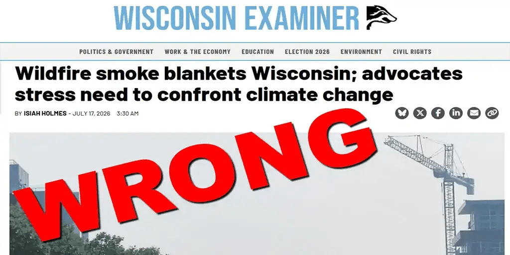 Wrong, Wisconsin Examiner and Investigative Post, Canadian Wildfire Smoke Is Not Proof of Climate Change - Watts Up With That?