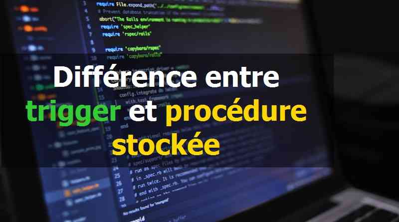 Différence entre trigger et procédure stockée - WayToLearnX